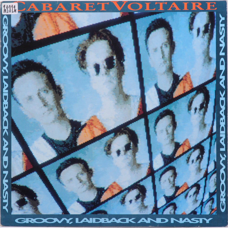 Cabaret Voltaire - Groovy, laid back and nasty
