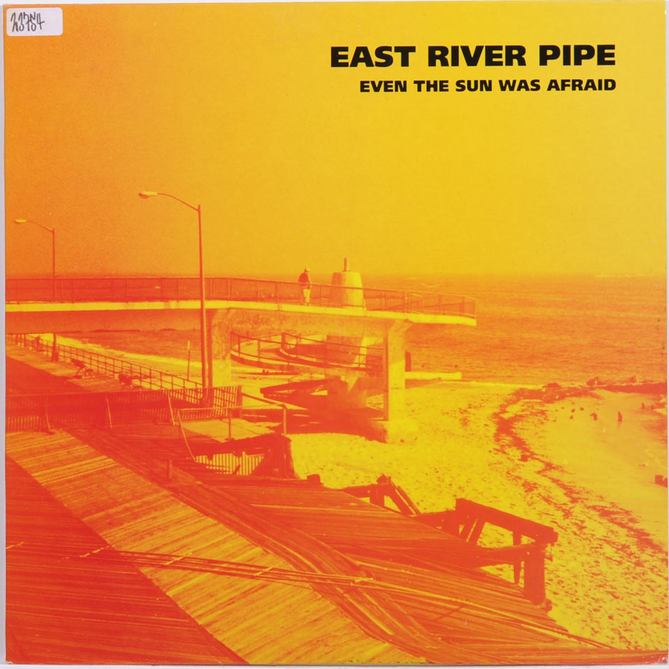 East River Pipe - Even The Sun Was Afraid